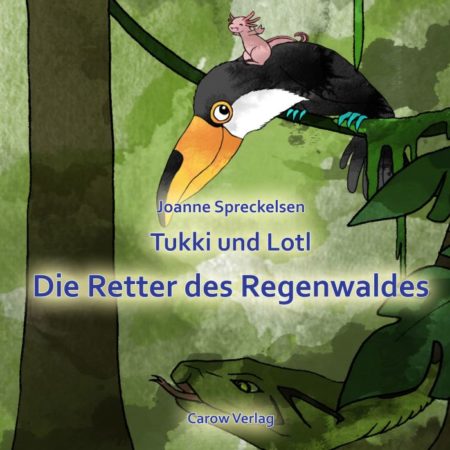 Tukki und Lotl Die Retter des Regenwaldes