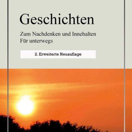 Geschichten: Zum Nachdenken und Innehalten Für unterwegs 2. Auflage