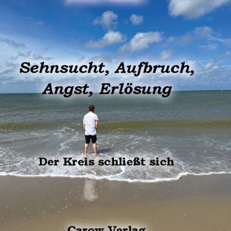 Sehnsucht, Aufbruch, Angst, Erlösung - Der Kreis schließt sich